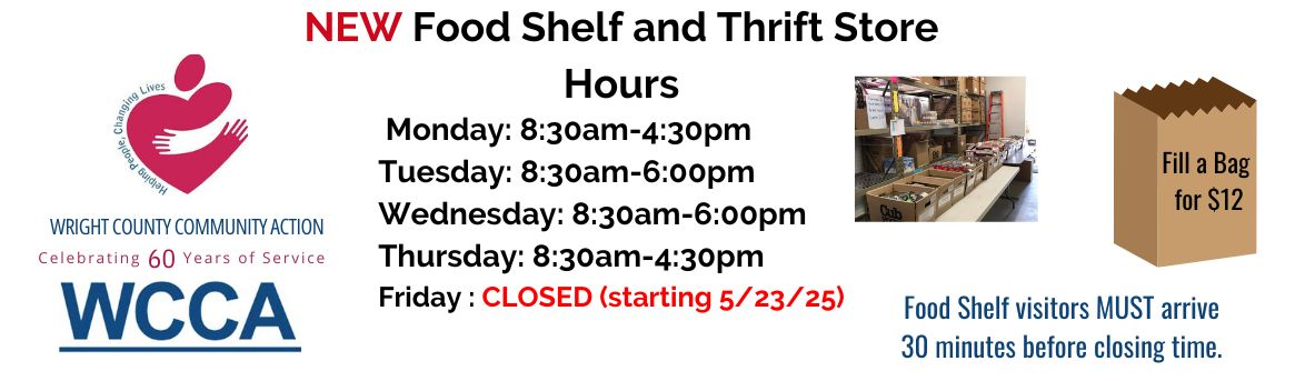 New Food Shelf & Thrift Shop Hours: Mon & Thurs 8:30AM - 6PM, Tues & Wed 8:30AM - 4:30PM; Fri Closed